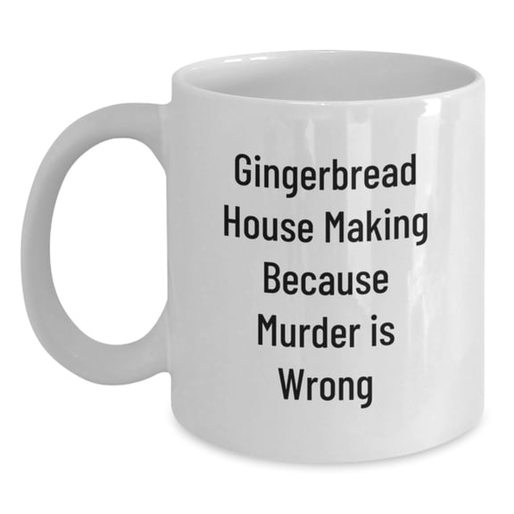 Gingerbread House Making Gifts from Friends for Gingerbread House Making Women, Funny White Coffee Mug for Graduation