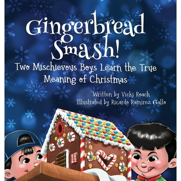 Gingerbread Smash!: Two Mischievous Boys Learn the True Meaning of