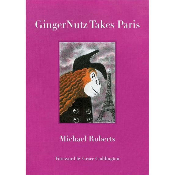 Gingernutz Takes Paris: An Orangutan Conquers Fashion, (Hardcover)