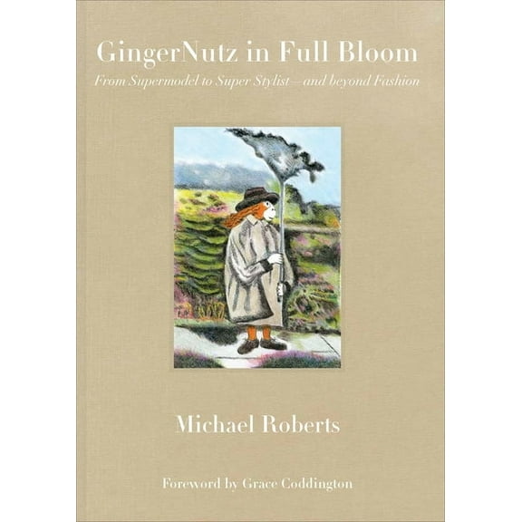 Gingernutz in Full Bloom: From Supermodel to Super Stylist--And Beyond Fashion, (Hardcover)