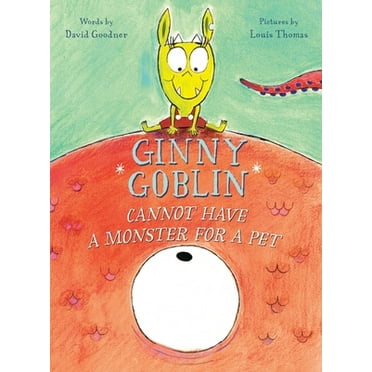 Pre-Owned Ginny Goblin Cannot Have a Monster for a Pet (Hardcover) 0544764161 9780544764163