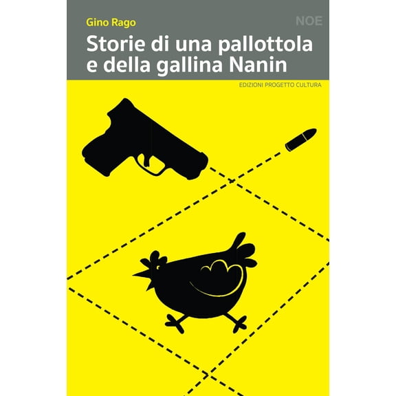 Gino Rago Storie di una pallottola e della gallina Nanin (Paperback)