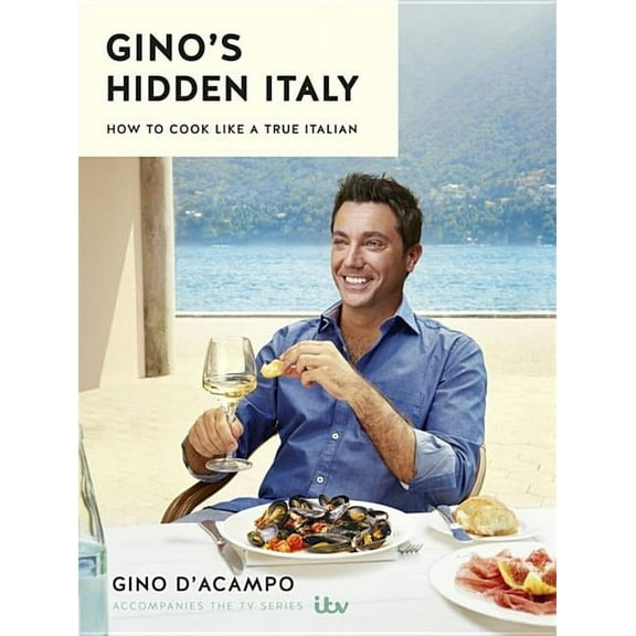 Gino's Hidden Italy : How to cook like a true Italian (Hardcover)