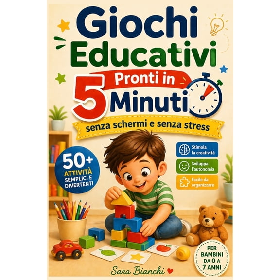 Giochi Educativi Pronti in 5 Minuti: Attivit semplici e divertenti per bambini da 0 a 7 anni senza schermi e senza stre, (Paperback)