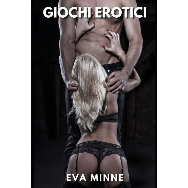 Giochi Erotici : Storie Esplicite di Sesso (Paperback)