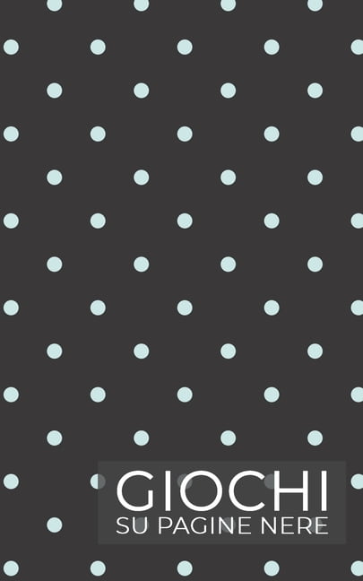 Giochi Su Pagine Nere: Tre intramontabili giochi - TRIS, IMPICCATO e 4 IN LINEA - su PAGINE NERE ! Da fare con pennarell, (Paperback)