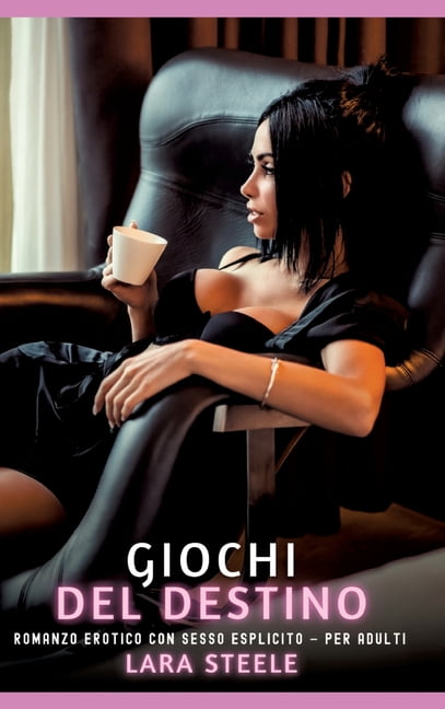 Giochi del Destino: Romanzo Erotico con Sesso Esplicito - per Adulti, (Hardcover)