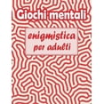 thumbnail image 1 of Giochi mentali : enigmistica per adulti - Parole intrecciate, Sudoku, Labirinti, Parola Scramble e pagine da colorare (Paperback), 1 of 1