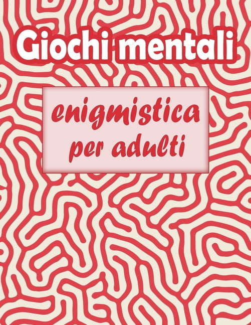 Giochi mentali: enigmistica per adulti - Parole intrecciate, Sudoku, Labirinti, Parola Scramble e pagine da colorare, (Paperback)