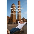 thumbnail image 1 of Giorgio Comasch Non fare niente a Bologna. Un viaggio a zonzo fra piazze, portici e (Paperback), 1 of 1