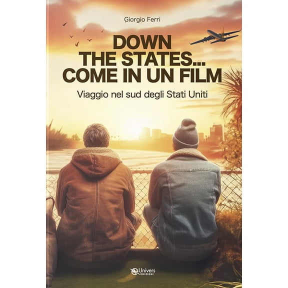 Giorgio Ferri Down the States... Come in un film. Viaggio nel sud degli Stati Uniti (Paperback)
