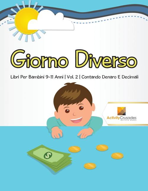 Giorno Diverso: Libri Per Bambini 9-11 Anni Vol. 2 Contando Denaro E Decimali, (Paperback)