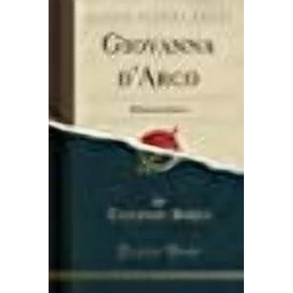 Giovanna d'Arco: Dramma Lirico (Classic Reprint) (Italian Edition)