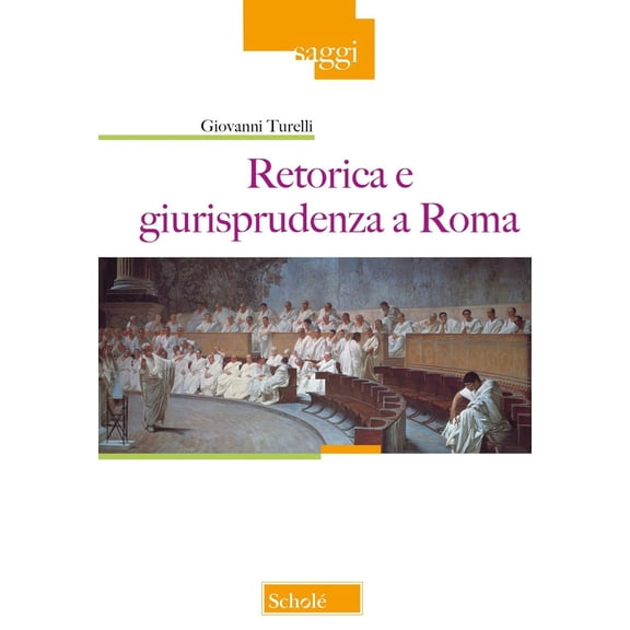 Giovanni Turelli Retorica e giurisprudenza a Roma (Paperback)