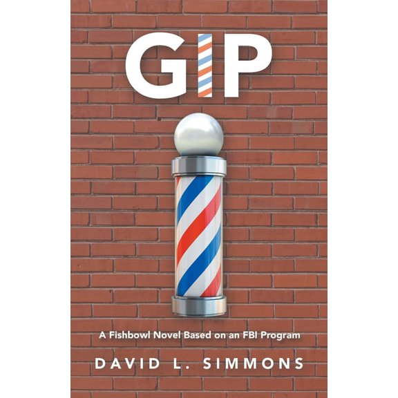Gip: A Fishbowl Novel Based on an Fbi Program, (Paperback)