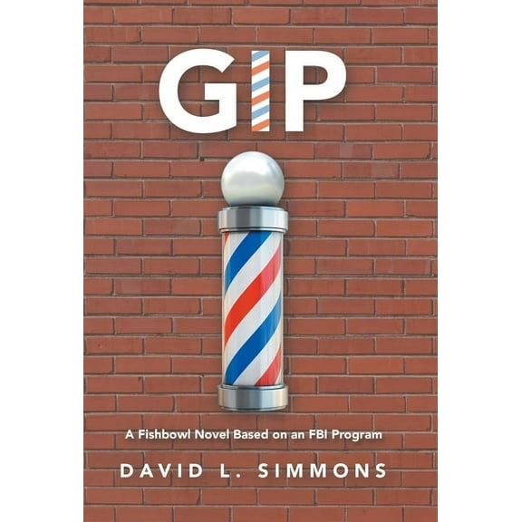 Gip: A Fishbowl Novel Based on an Fbi Program (Hardcover)