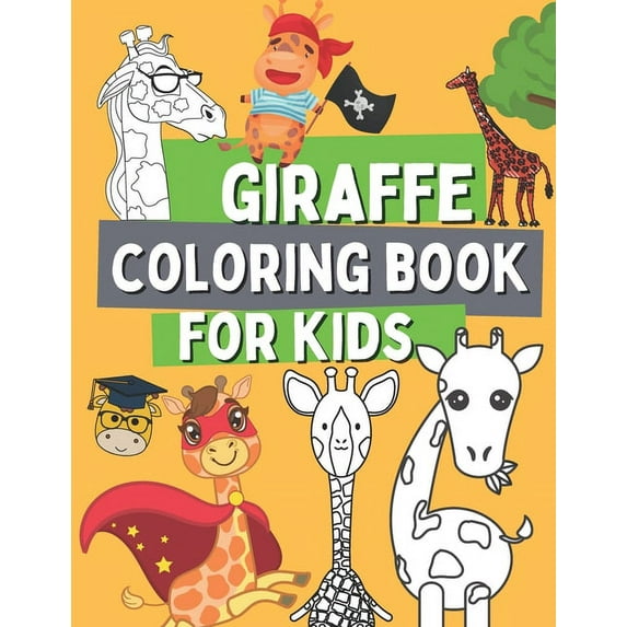 Giraffe Coloring Book For Kids: Wild Safari Animal Coloring Pages For Toddlers with Dancing with a Giraffe In The Plane, On a Bicycle, On a Rocking Horse, Car and Many More! (Paperback)