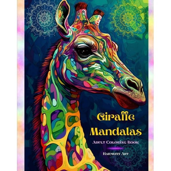 Giraffe Mandalas - Adult Coloring Book - Anti-Stress and Relaxing Mandalas to Promote Creativity: Endearing Giraffe Desi, (Paperback)