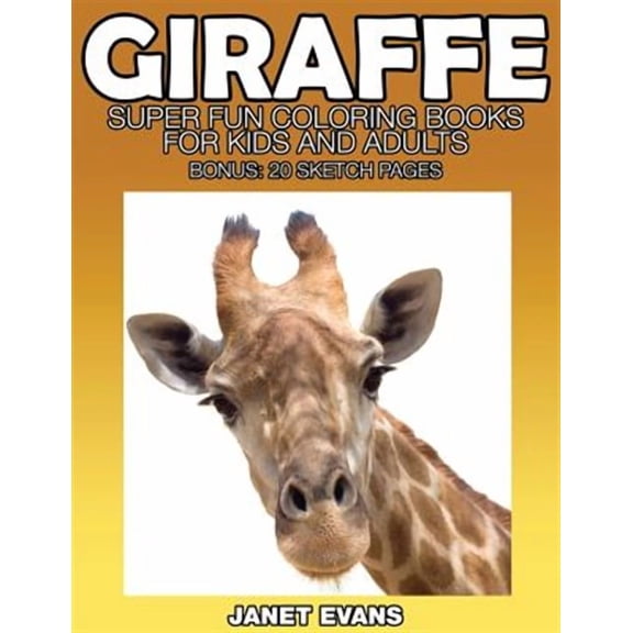 Giraffe: Super Fun Coloring Books for Kids and Adults (Bonus: 20 Sketch Pages) (Paperback)