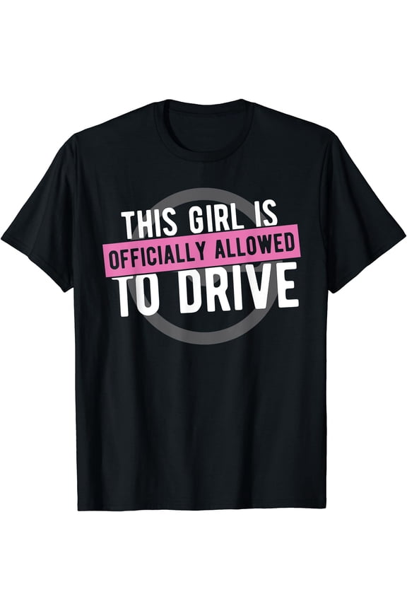 Girl Allowed To Drive Student Driver - Drivers License T-Shirt