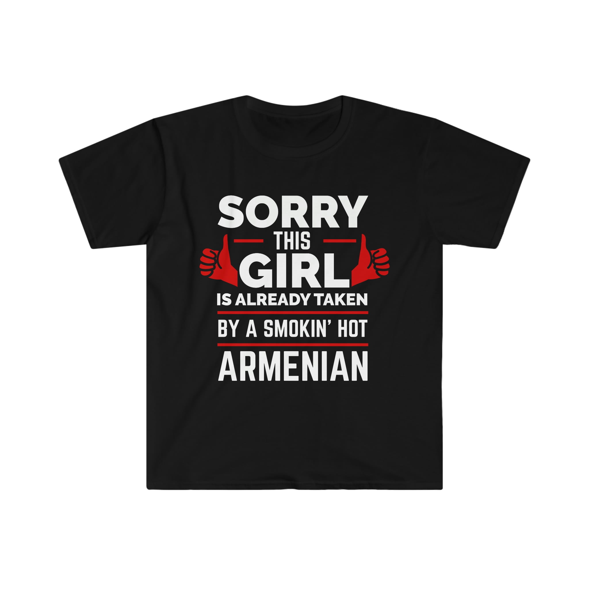 Girl Already taken by Hot Armenian Soulmate Unisex T-shirt S-3XL