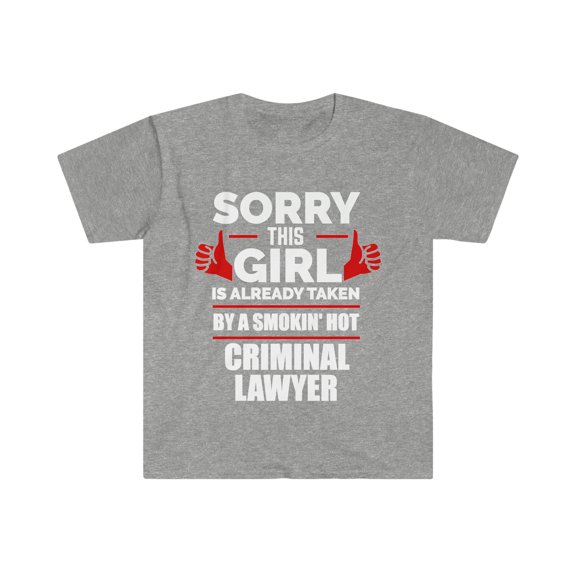 Girl Already taken by hot Criminal Lawyer Soulmate Unisex T-shirt S-3XL