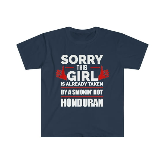 Girl Already taken by hot Honduran Soulmate Unisex T-shirt S-3XL Honduras