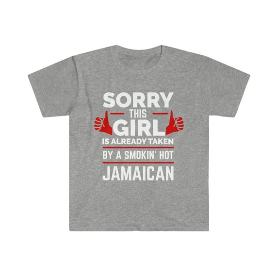 Girl Already taken by hot Jamaican Soulmate Unisex T-shirt S-3XL Jamaica
