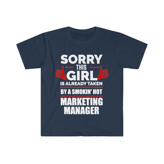 Girl Already taken by hot Marketing Manager Soulmate Unisex T-shirt S-3XL