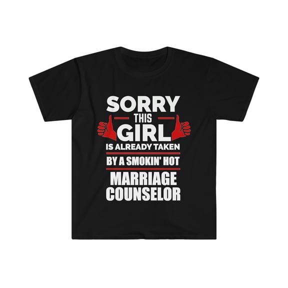 Girl Already taken by hot Marriage Counselor Soulmate Unisex T-shirt S-3XL