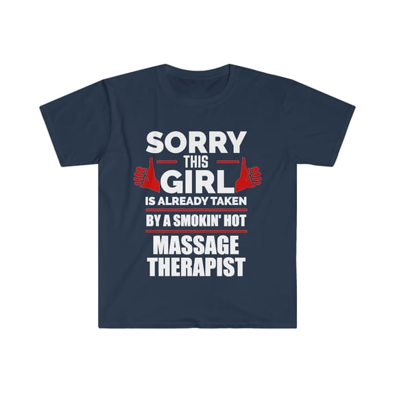 Girl Already taken by hot Massage Therapist Soulmate Unisex T-shirt S-3XL
