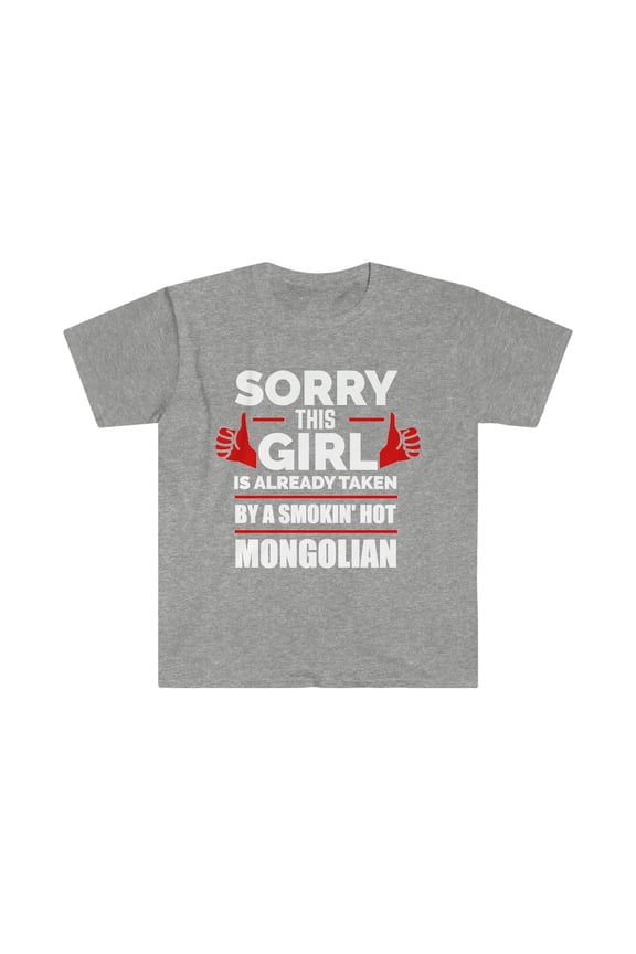 Girl Already taken by hot Mongolian Soulmate Unisex T-shirt S-3XL Mongolia