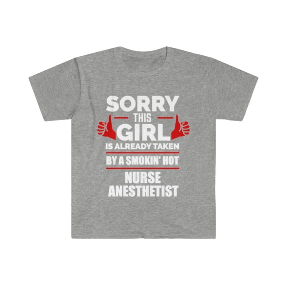 Girl Already taken by hot Nurse Anesthetist Soulmate Unisex T-shirt S-3XL