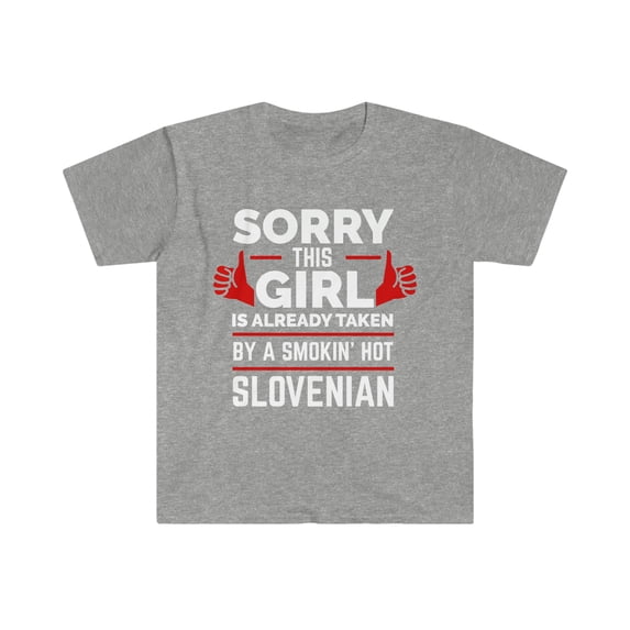 Girl Already taken by hot Slovenian Soulmate Unisex T-shirt S-3XL Slovenia