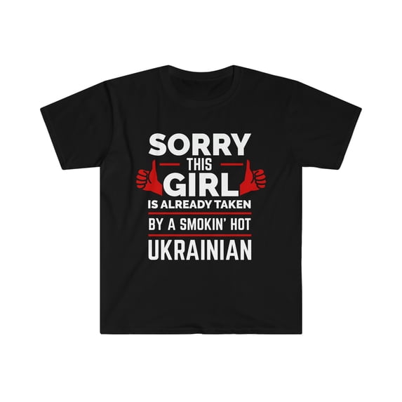 Girl Already taken by hot Ukrainian Soulmate Unisex T-shirt S-3XL Ukraine