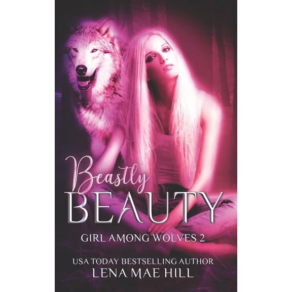 Girl Among Wolves: Beastly Beauty: A Modern Fairy Tale (Paperback)