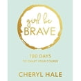 thumbnail image 1 of Pre-Owned Girl Be Brave: 100 Days to Chart Your Course (Hardcover) 1501885405 9781501885402, 1 of 1