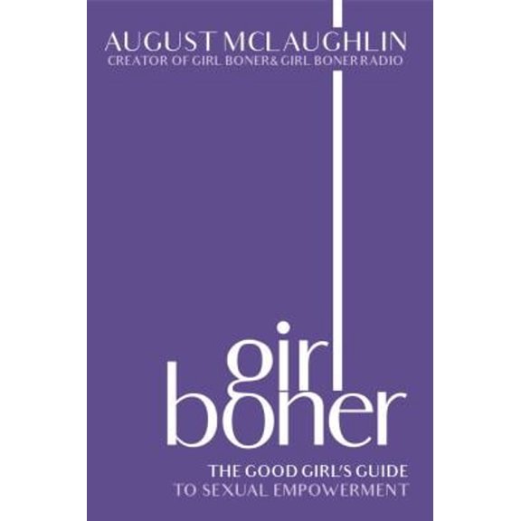 Pre-Owned Girl Boner: The Good Girl's Guide to Sexual Empowerment (Hardcover) 1944995714 9781944995713