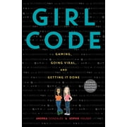 ANDREA GONZALES; SOPHIE HOUSER Girl Code: Gaming, Going Viral, and Getting It Done (Hardcover)