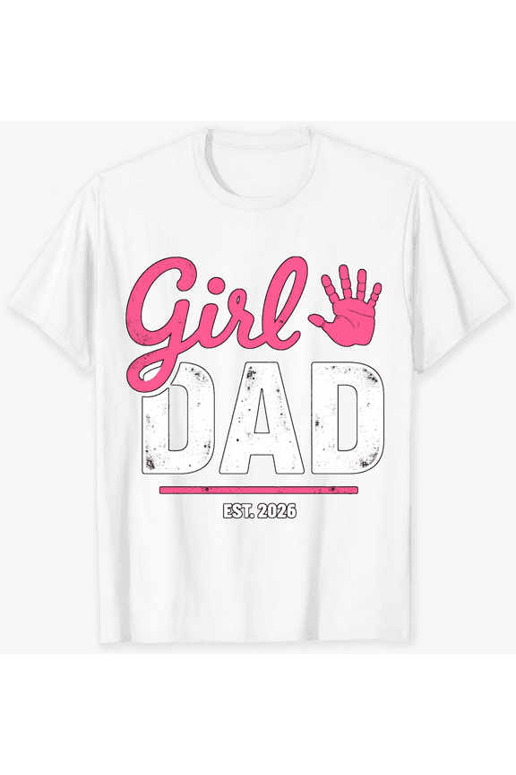 Girl Dad Est 2026 Pink Handprint Design Short Sleeve T-Shirt For Women Men Casual Summer Wear Gift For New Dad Father Of A Daughter