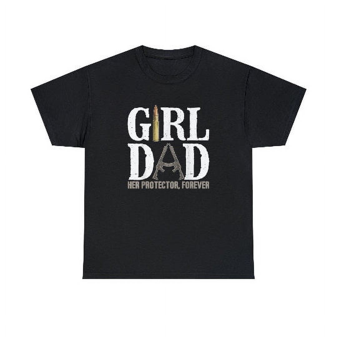Girl Dad Her Protector Forever shirt