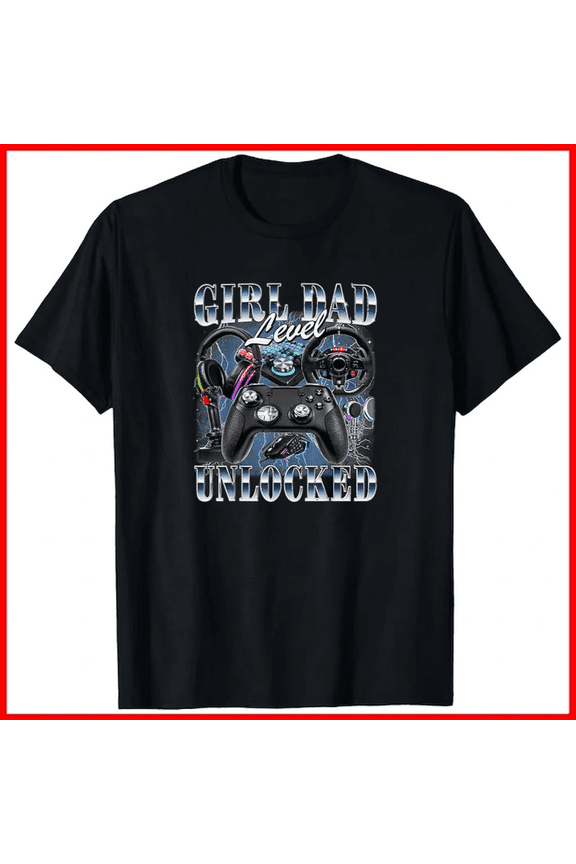 Girl Dad Level Unlocked Gamer First Time Daddy To Be Slogan Top Unisex T-Shirt B01786, up to size 5XL