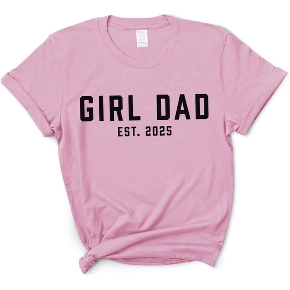 Girl Dad Shirt - 2025 EST Fathers Day Shirt, New Dad Gift, Pregnancy Announcement T-Shirts