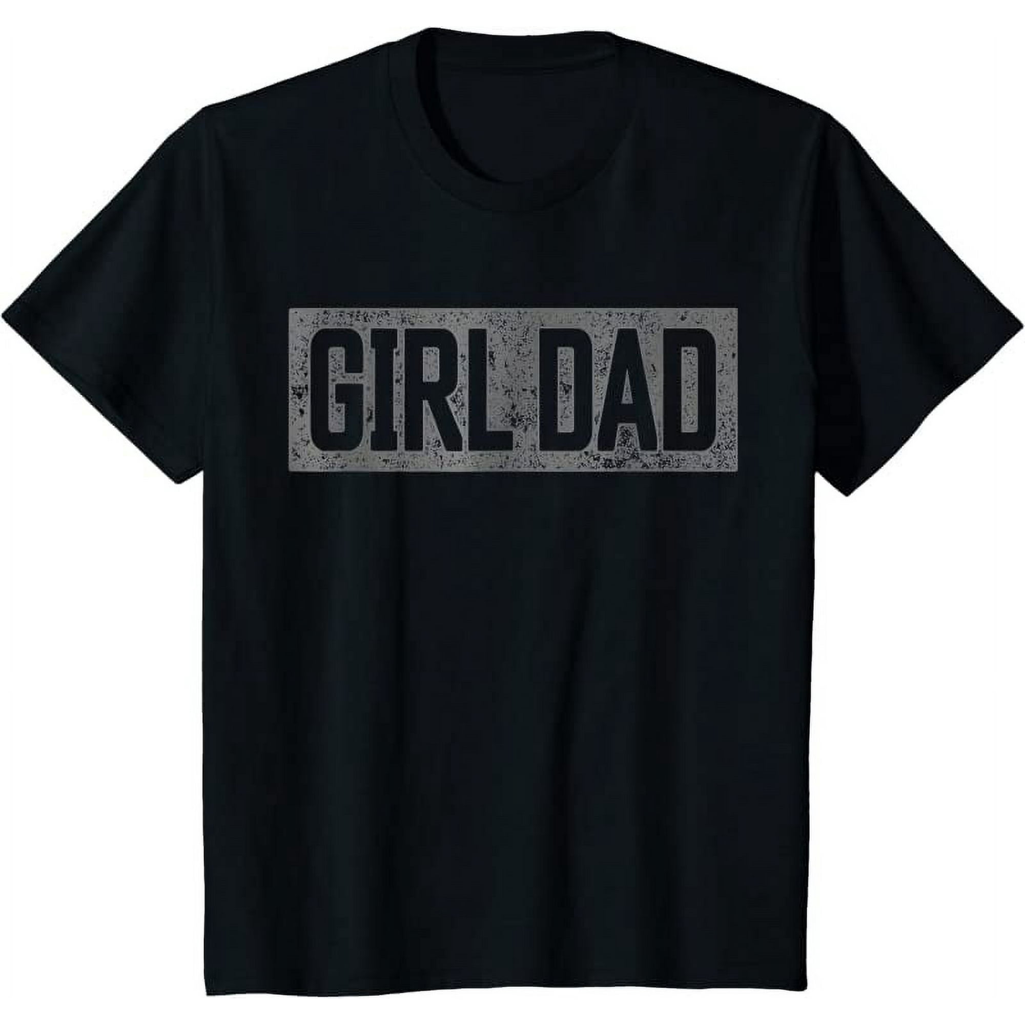 Girl Dad Shirt for Men Proud Father of Girls Fathers Day Shirt