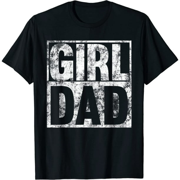 Girl Dad Shirt for Men Fathers Day TShirt