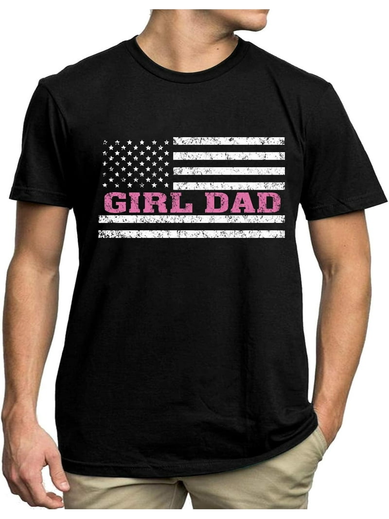 Girl Dad Shirt for Men Funny Dad Shirt Cool Fathers Day Shirt