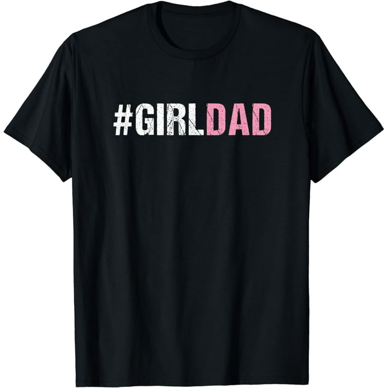 Girldad Girl Dad Vintage Distressed T-Shirt Girldad Girl Dad Vintage Distressed T-Shirt