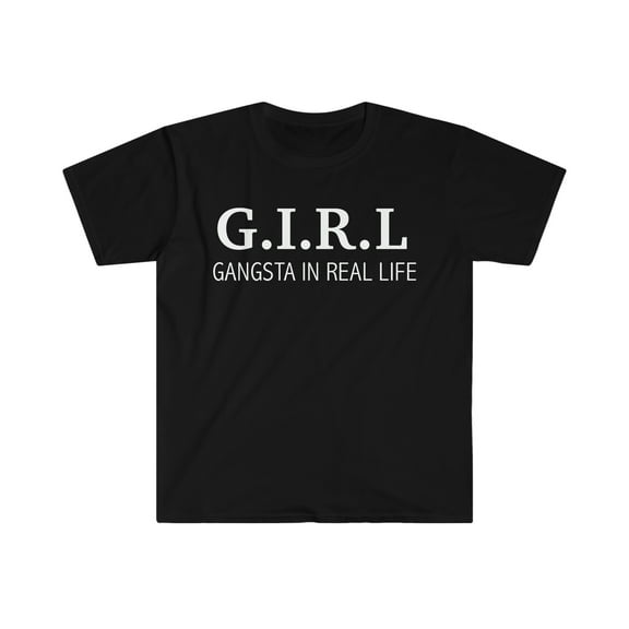 Girl Definition Gangsta in Real Life Unisex T-shirt S-3XL Girl Power