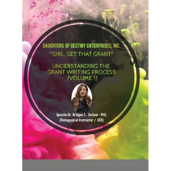 Girl, Get That Grant (Understanding the Grant Writing Process - Volume 1), (Hardcover)