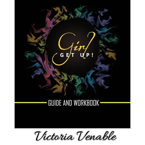 Girl, Get Up: The Guide & Workbook, (Paperback)